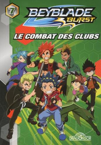 Couverture du livre « Beyblade - burst t.7 ; le combat des clubs » de  aux éditions Les Livres Du Dragon D'or