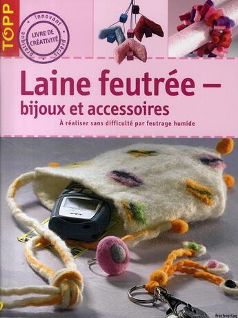 Couverture du livre « Laine feutrée ; bijoux et accessoires à réaliser sans difficulté par feutrage humide » de Sieglinde Holl et Stephanie Gohr aux éditions Editions Carpentier