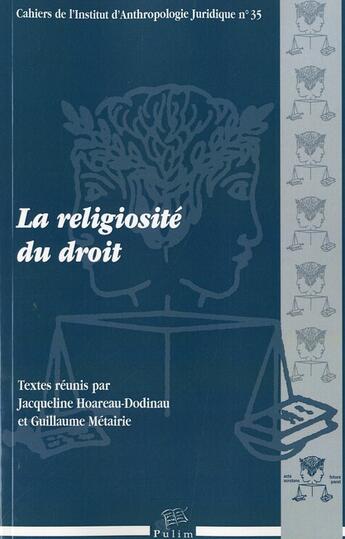 Couverture du livre « La Religiosité du droit » de Jacqueline Hoareau-Dodinau et Guillaume Métairie aux éditions Pu De Limoges