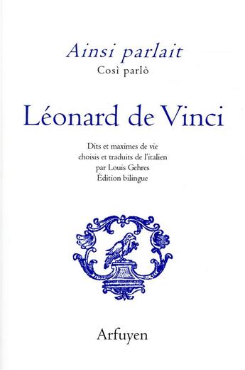 Couverture du livre « Ainsi parlait Tome 18 : Léonard de Vinci ; dits et maximes de vie » de Leonard De Vinci aux éditions Arfuyen