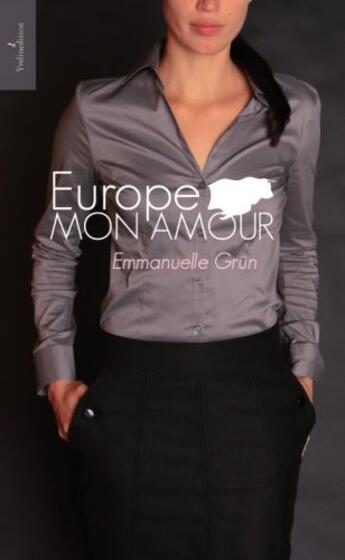Couverture du livre « Europe, mon amour » de Emmanuelle Grun aux éditions Francois Baudez