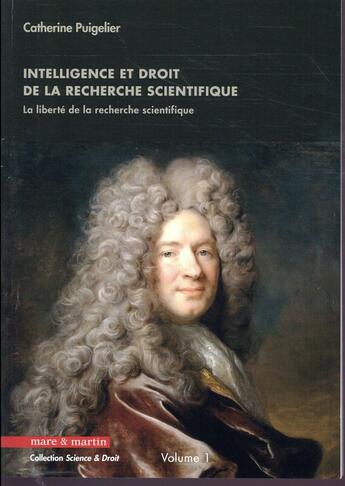 Couverture du livre « Intelligence et droit de la recherche scientifique Tome 1 : la liberté de la recherche scientifique » de Catherine Puigelier aux éditions Mare & Martin