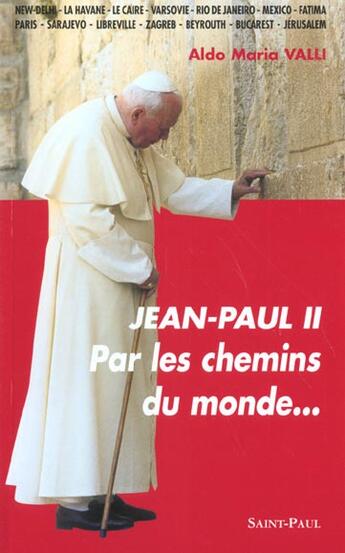 Couverture du livre « Jean-Paul II - Par les chemins du monde... » de  aux éditions Saint Paul Editions