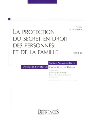 Couverture du livre « La protection du secret en droit des personnes et des familles t.10 » de Abravanel-Jolly S. aux éditions Defrenois