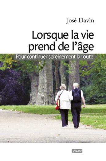 Couverture du livre « Lorsque la vie prend de l'âge » de Jose Davin aux éditions Fidelite