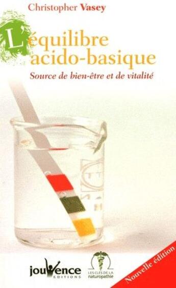 Couverture du livre « L'équilibre acido-basique ; source de bien-être et de vitalité » de Christopher Vasey aux éditions Jouvence