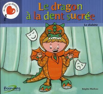 Couverture du livre « Le dragon à la dent sucrée ; le diabète » de Brigitte Marleau aux éditions Boomerang Jeunesse