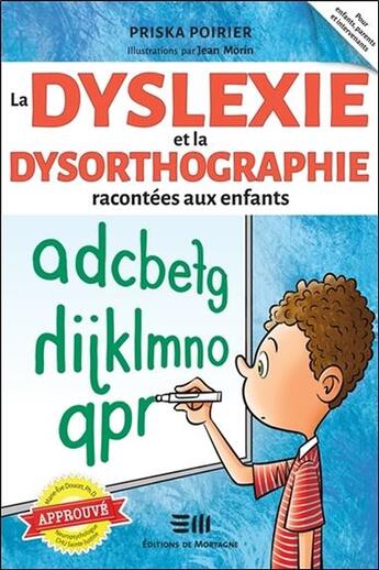 Couverture du livre « La dyslexie et la dysorthographie racontées aux enfants » de Priska Poirier aux éditions De Mortagne