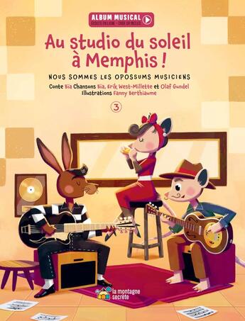 Couverture du livre « Au studio du soleil à Memphis ! » de Bia et Olaf Gundel et Fanny Berthiaume et Erik West-Milette aux éditions La Montagne Secrete