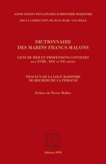 Couverture du livre « Dictionnaire des marins francs-macons ; gens de mer et professions connexes aux XVII, XIXe et XXe siècles ; travaux de la loge maritime de recherche 