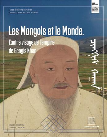 Couverture du livre « Les Mongols et le monde : L'autre visage de l'empire de Gengis Khan » de Favereau Marie et Collectif Petit Fute aux éditions Pu De Rennes