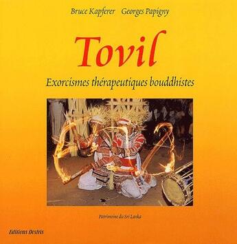 Couverture du livre « Tovil - exorcismes therapeutiques bouddistes » de Kapferer & Papigny aux éditions Desiris