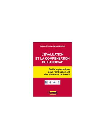 Couverture du livre « L'évaluation et la compensation du handicap : guide ergonomique pour l'aménagement des situations de travail » de Belaid Ait-Ali et Gerard Lesieur aux éditions Octares