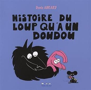 Couverture du livre « Histoire du loup qu'a un doudou » de Abrard Denis aux éditions Terre En Vue