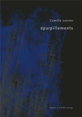 Couverture du livre « Éparpillements » de Loivier Camille aux éditions Isabelle Sauvage