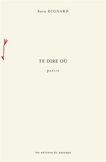 Couverture du livre « Te dire où » de Sara Dignard aux éditions Du Passage