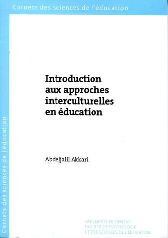 Couverture du livre « Introduction aux approches interculturelles en éducation » de Abdeljalil Akkari aux éditions Section Des Sciences De L'education