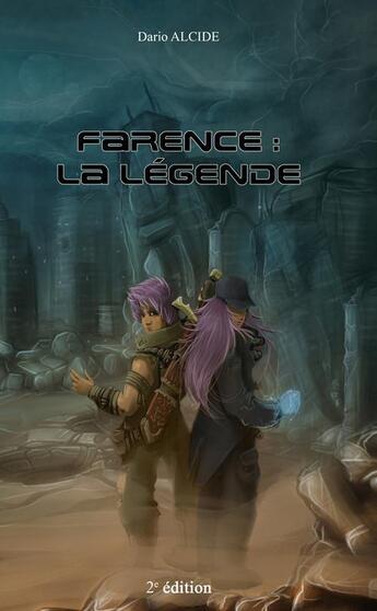 Couverture du livre « Farence : la légende (2e édition) » de Dario Alcide aux éditions Dario Alcide