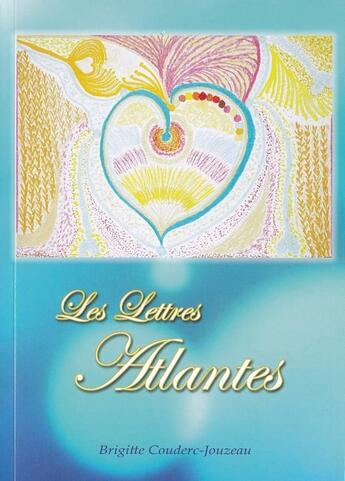 Couverture du livre « Les Lettres Atlantes » de Brigitte Couderc-Jou aux éditions Brigitte Couderc-jouzeau