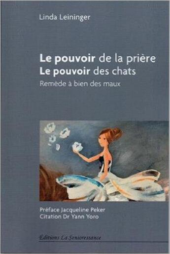 Couverture du livre « Le pouvoir de la prière, le pouvoir des chats ; remède a bien des maux » de Linda Leininger aux éditions La Senioressance