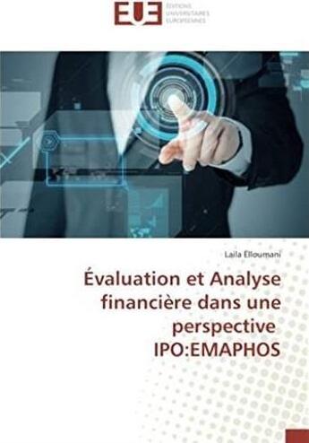 Couverture du livre « Évaluation et analyse financière dans une perspective IPO:EMAPHOS » de Laila Elloumani aux éditions Editions Universitaires Europeennes