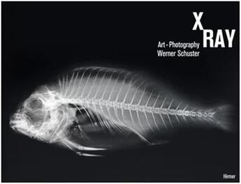 Couverture du livre « X-ray art photography werner schuster » de Schuster Werner aux éditions Hirmer