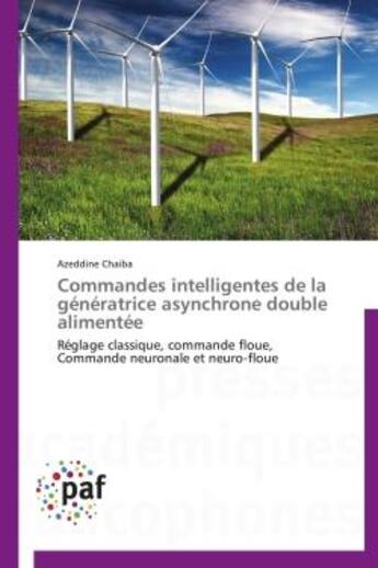 Couverture du livre « Commandes intelligentes de la génératrice asynchrone double alimentée » de Azeddine Chaiba aux éditions Presses Academiques Francophones