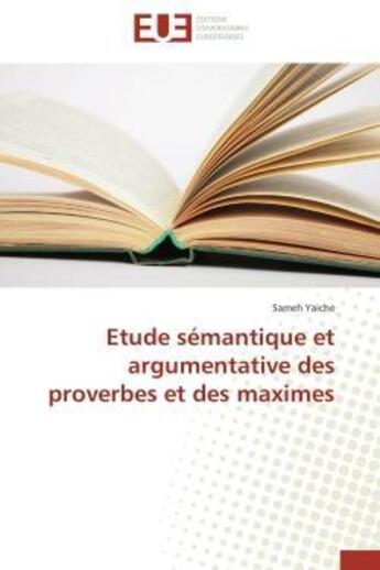 Couverture du livre « Etude semantique et argumentative des proverbes et des maximes » de Yaiche Sameh aux éditions Editions Universitaires Europeennes