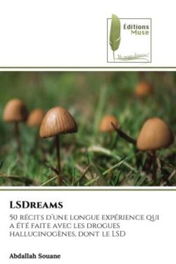 Couverture du livre « Lsdreams - 50 recits d'une longue experience qui a ete faite avec les drogues hallucinogenes, dont l » de Souane Abdallah aux éditions Muse