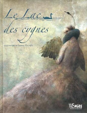 Couverture du livre « Le lac des cygnes » de Gabriel Pacheco aux éditions White Star Kids