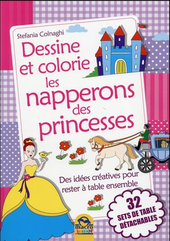 Couverture du livre « Dessine et colorie les napperons des princesses ; des idées créatives pour rester à table ensemble ; 32 sets de table détachables » de Stefania Colnaghi aux éditions Macro Editions