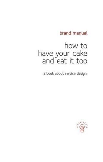 Couverture du livre « How to have your cake and eat it too » de Klaar J. Margus aux éditions Bis Publishers