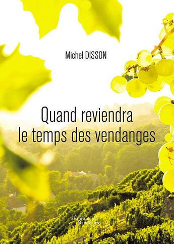 Couverture du livre « Quand reviendra le temps des vendanges » de Michel Disson aux éditions Baudelaire