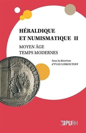 Couverture du livre « Héraldique et numismatique Tome 2 ; Moyen-age ; temps modernes » de Yvan Loskoutoff aux éditions Pu De Rouen