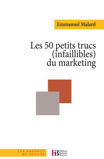 Couverture du livre « Les 50 petits trucs (infaillibles) du marketing » de Emmanuel Malard aux éditions Les Peregrines