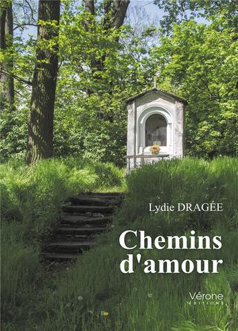 Couverture du livre « Chemins d'amour » de Lydie Dragee aux éditions Verone