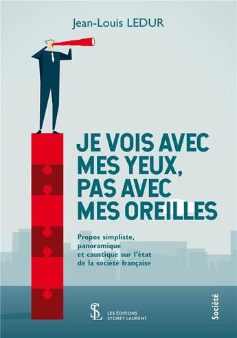 Couverture du livre « Je vois avec mes yeux, pas avec mes oreilles » de Ledur Jean-Louis aux éditions Sydney Laurent