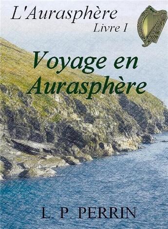 Couverture du livre « L'aurasphère t.1 : voyage en Aurasphère » de L. P. Perrin aux éditions Bookelis