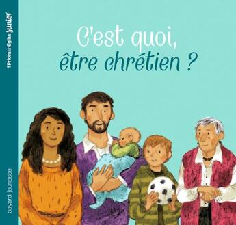 Couverture du livre « C'est quoi etre chretien ? » de Annette Marnat aux éditions Bayard Jeunesse