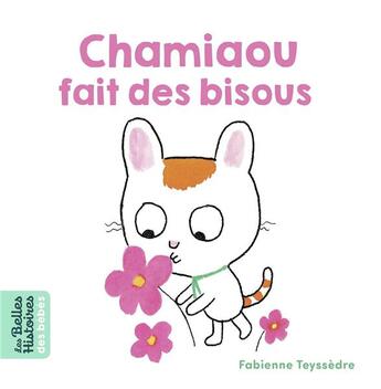 Couverture du livre « Chamiaou fait des bisous » de Teyssedre Fabienne aux éditions Bayard Jeunesse