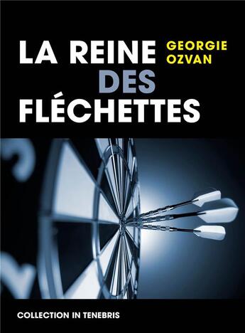 Couverture du livre « La reine des fléchettes » de Ozvan Georgie aux éditions Librinova