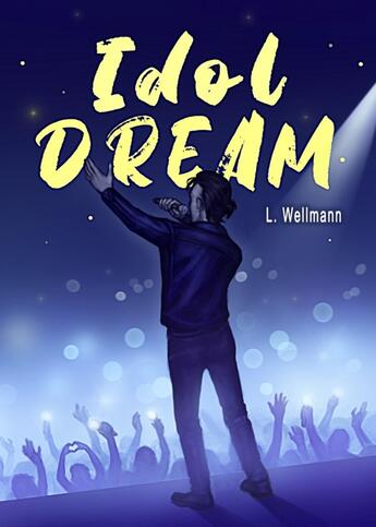 Couverture du livre « Idol Dream » de L. Wellmann aux éditions Librinova