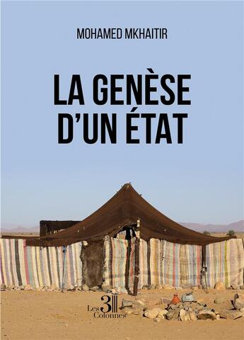 Couverture du livre « La genèse d'un État » de Mohamed Mkhaitir aux éditions Les Trois Colonnes