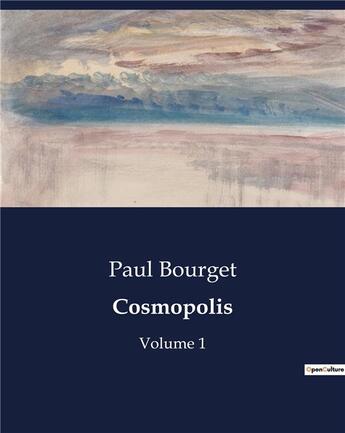 Couverture du livre « Cosmopolis - volume 1 » de Paul Bourget aux éditions Culturea