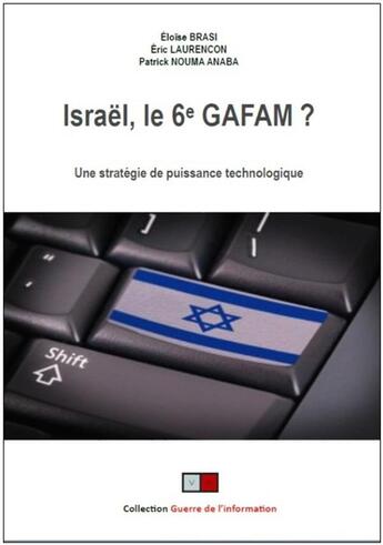 Couverture du livre « Israël ; le 6e gafam ; une stratégie de puissance au travers des nouvelles technologies » de Patrick Nouma Amaba et Eric Laurencon et Eloise Brasi aux éditions Va Press