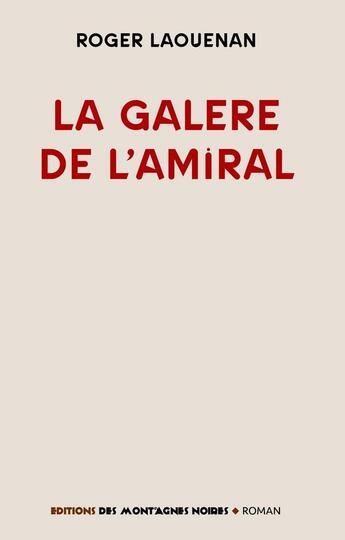 Couverture du livre « La galère de l'amiral » de Roger Laouenan aux éditions Montagnes Noires