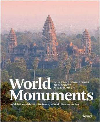 Couverture du livre « World monuments: 50 irreplaceable sites to discover, explore, and champion » de  aux éditions Rizzoli