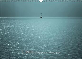 Couverture du livre « L eau photographies de gabriele maurer calendrier mural 2020 din a3 horizontal - l eau et sa beaute » de Maurer Gabriele aux éditions Calvendo