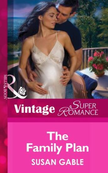 Couverture du livre « The Family Plan (Mills & Boon Vintage Superromance) (Suddenly a Parent » de Susan Gable aux éditions Mills & Boon Series