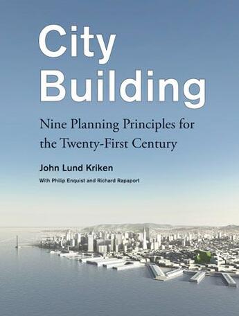 Couverture du livre « City building ; nine planning principles for the twenty-first century » de Enquist et Kriken aux éditions Princeton Architectural